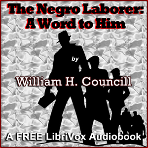 The Negro Laborer: A Word to Him - William H. Councill Audiobooks - Free Audio Books | Knigi-Audio.com/en/