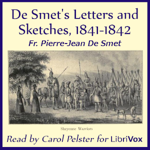 De Smet's Letters and Sketches, 1841-1842 - Fr. Pierre-Jean De Smet Audiobooks - Free Audio Books | Knigi-Audio.com/en/