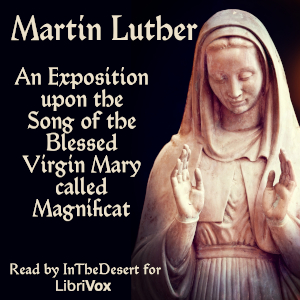 An Exposition upon the Song of the Blessed Virgin Mary called Magnificat - Martin Luther Audiobooks - Free Audio Books | Knigi-Audio.com/en/