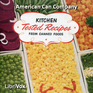 Kitchen Tested Recipes from Canned Foods - American Can Company Audiobooks - Free Audio Books | Knigi-Audio.com/en/