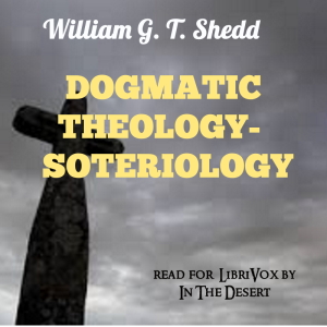 Dogmatic Theology - Soteriology - William G. T. Shedd Audiobooks - Free Audio Books | Knigi-Audio.com/en/