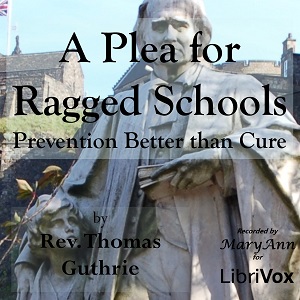 A Plea for Ragged Schools; or, Prevention Better than Cure - Thomas Guthrie Audiobooks - Free Audio Books | Knigi-Audio.com/en/