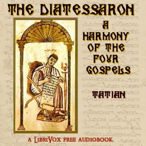 The Diatessaron: A Harmony of the Four Gospels - Tatian Audiobooks - Free Audio Books | Knigi-Audio.com/en/