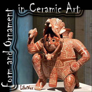 Form and Ornament in Ceramic Art - William Henry Holmes Audiobooks - Free Audio Books | Knigi-Audio.com/en/