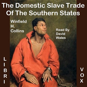 The Domestic Slave Trade Of The Southern States - Winfield Hazlitt Collins Audiobooks - Free Audio Books | Knigi-Audio.com/en/