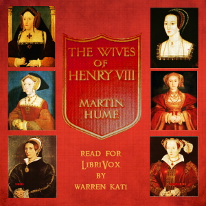 The Wives of Henry the Eighth and the Parts They Played in History - Martin A. S. Hume Audiobooks - Free Audio Books | Knigi-Audio.com/en/