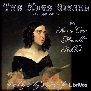 The Mute Singer, a Novel - Anna Cora Mowatt Ritchie Audiobooks - Free Audio Books | Knigi-Audio.com/en/