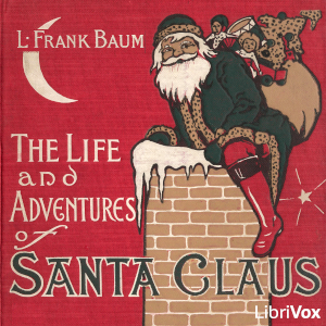 The Life and Adventures of Santa Claus (Version 4) - L. Frank Baum Audiobooks - Free Audio Books | Knigi-Audio.com/en/