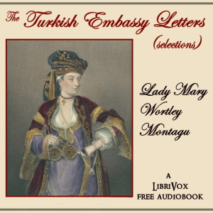 The Turkish Embassy Letters (selection) - Lady Mary Wortley Montagu Audiobooks - Free Audio Books | Knigi-Audio.com/en/