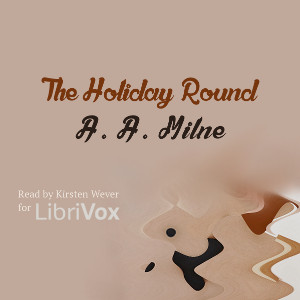 The Holiday Round - A. A. MILNE Audiobooks - Free Audio Books | Knigi-Audio.com/en/