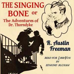 The Singing Bone or The Adventures of Dr. Thorndyke - R. Austin Freeman Audiobooks - Free Audio Books | Knigi-Audio.com/en/