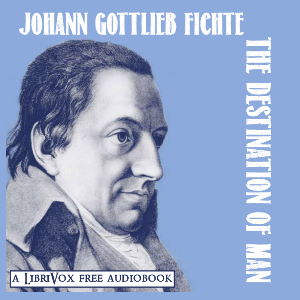 The Destination Of Man - Johann Gottlieb Fichte Audiobooks - Free Audio Books | Knigi-Audio.com/en/