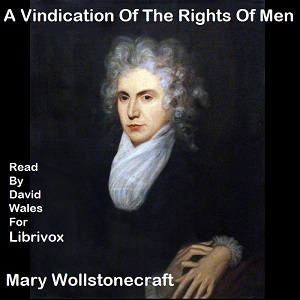 Vindication Of The Rights Of Men, In A Letter To The Right Honourable Edmund Burke; Occasioned By His Reflections On The Revolution In France - Mary Wollstonecraft Audiobooks - Free Audio Books | Knigi-Audio.com/en/