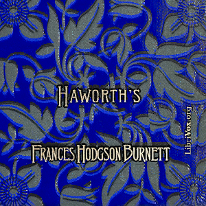 Haworth's - Frances Hodgson Burnett Audiobooks - Free Audio Books | Knigi-Audio.com/en/