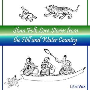 Shan Folk Lore Stories from the Hill and Water Country - William Charles Griggs Audiobooks - Free Audio Books | Knigi-Audio.com/en/
