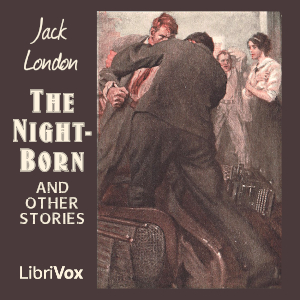 The Night-Born - Jack London Audiobooks - Free Audio Books | Knigi-Audio.com/en/