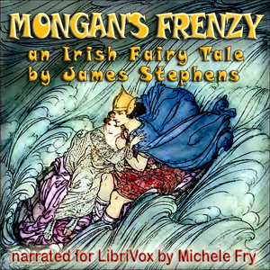 Mongan's Frenzy - James STEPHENS Audiobooks - Free Audio Books | Knigi-Audio.com/en/