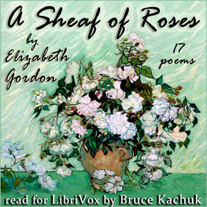 A Sheaf of Roses - Elizabeth Gordon Audiobooks - Free Audio Books | Knigi-Audio.com/en/