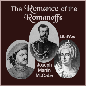 The Romance of the Romanoffs - Joseph Martin McCabe Audiobooks - Free Audio Books | Knigi-Audio.com/en/