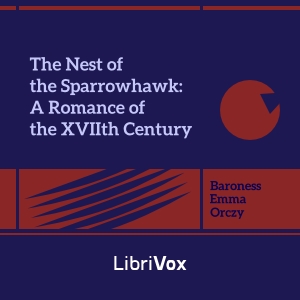 The Nest of the Sparrowhawk: A Romance of the XVIIth Century - Baroness Orczy Audiobooks - Free Audio Books | Knigi-Audio.com/en/