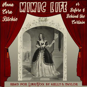 Mimic Life; or Before and Behind the Curtain - Anna Cora Mowatt Ritchie Audiobooks - Free Audio Books | Knigi-Audio.com/en/