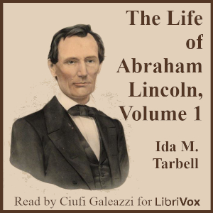 The Life of Abraham Lincoln, Volume 1 - Ida M. TARBELL Audiobooks - Free Audio Books | Knigi-Audio.com/en/