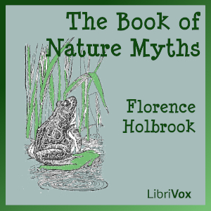 The Book of Nature Myths (Version 2) - Florence HOLBROOK Audiobooks - Free Audio Books | Knigi-Audio.com/en/