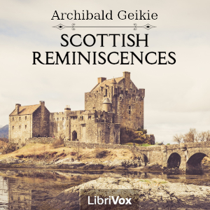 Scottish Reminiscences - Archibald Geikie Audiobooks - Free Audio Books | Knigi-Audio.com/en/