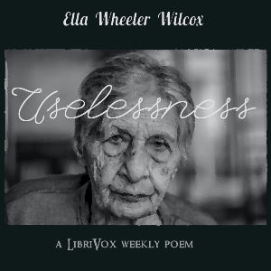 Uselessness - Ella Wheeler Wilcox Audiobooks - Free Audio Books | Knigi-Audio.com/en/