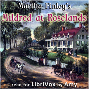 Mildred at Roselands - Martha Finley Audiobooks - Free Audio Books | Knigi-Audio.com/en/