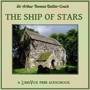 The Ship of Stars - Sir Arthur Thomas QUILLER-COUCH Audiobooks - Free Audio Books | Knigi-Audio.com/en/