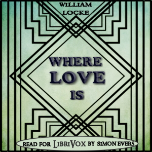 Where Love Is - William John Locke Audiobooks - Free Audio Books | Knigi-Audio.com/en/