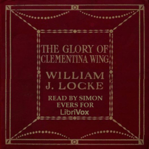 The Glory of Clementina Wing - William John Locke Audiobooks - Free Audio Books | Knigi-Audio.com/en/