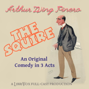 The Squire - Arthur Wing Pinero Audiobooks - Free Audio Books | Knigi-Audio.com/en/