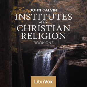 Institutes Of The Christian Religion Book 1 (Allen Translation) - John Calvin Audiobooks - Free Audio Books | Knigi-Audio.com/en/