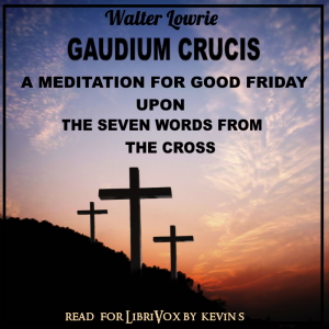 Gaudium Crucis: A Meditation for Good Friday - Walter Lowrie Audiobooks - Free Audio Books | Knigi-Audio.com/en/