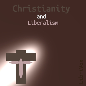 Christianity and Liberalism - John Gresham Machen Audiobooks - Free Audio Books | Knigi-Audio.com/en/