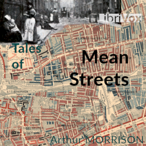 Tales of Mean Streets - Arthur Morrison Audiobooks - Free Audio Books | Knigi-Audio.com/en/