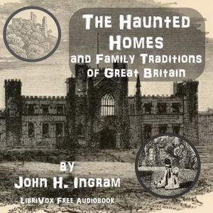 The Haunted Homes and Family Traditions of Great Britain - John Henry Ingram Audiobooks - Free Audio Books | Knigi-Audio.com/en/