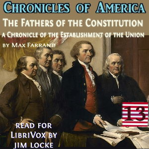 The Chronicles of America Volume 13 - The Fathers of the Constitution - Max Farrand Audiobooks - Free Audio Books | Knigi-Audio.com/en/