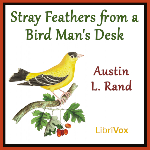 Stray Feathers From a Bird Man's Desk - Austin L. Rand Audiobooks - Free Audio Books | Knigi-Audio.com/en/