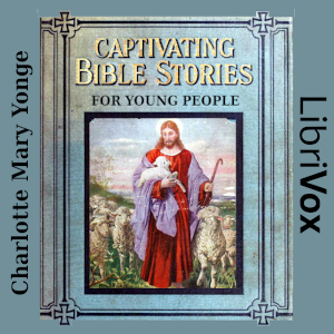 Captivating Bible Stories for Young People - Charlotte Mary Yonge Audiobooks - Free Audio Books | Knigi-Audio.com/en/