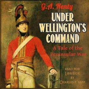 Under Wellington’s Command - G. A. Henty Audiobooks - Free Audio Books | Knigi-Audio.com/en/