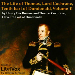 The Life of Thomas, Lord Cochrane, Tenth Earl of Dundonald, Vol 2 - Henry Richard Fox BOURNE Audiobooks - Free Audio Books | Knigi-Audio.com/en/