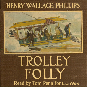 Trolley Folly - Henry Wallace Phillips Audiobooks - Free Audio Books | Knigi-Audio.com/en/