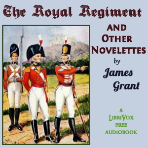 The Royal Regiment, and Other Novelettes - James Grant Audiobooks - Free Audio Books | Knigi-Audio.com/en/