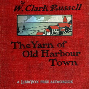 The  Yarn of Old Harbour Town - William Clark Russell Audiobooks - Free Audio Books | Knigi-Audio.com/en/