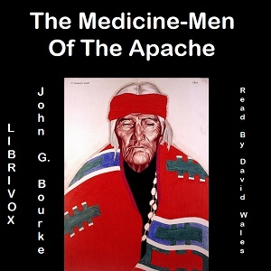 The Medicine-Men Of The Apache - John Gregory Bourke Audiobooks - Free Audio Books | Knigi-Audio.com/en/