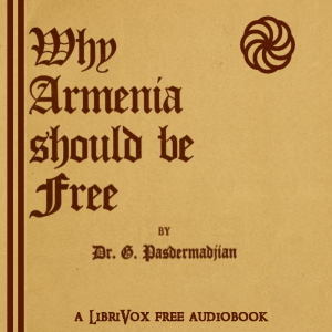 Why Armenia Should Be Free: Armenia's Role in the Present War - Armen Garo Audiobooks - Free Audio Books | Knigi-Audio.com/en/