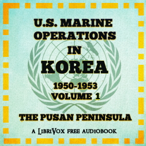 U. S. Marine Operations in Korea 1950–1953 - Volume I The Pusan Perimeter - Lynn Montross Audiobooks - Free Audio Books | Knigi-Audio.com/en/